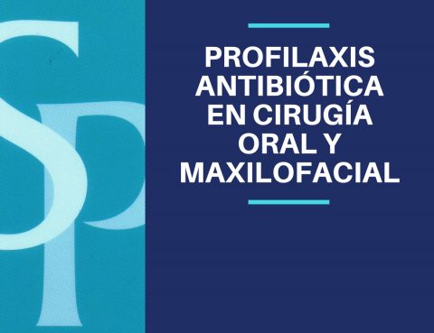 Profilaxis antibiótica en Cirugía Oral y Maxilofacial